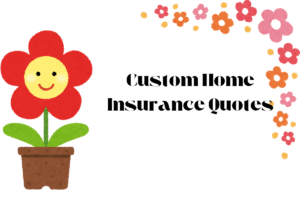 Custom Home Insurance Quotes