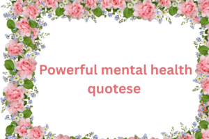 PowerfulΒ mental health quotes