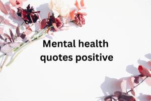 Mental health quotesΒ positive