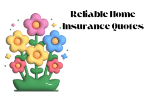 Reliable Home Insurance Quotes