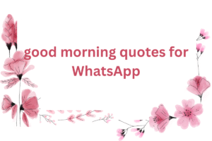 Best good morning quotes [2025]