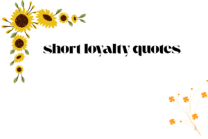 short loyalty quotes