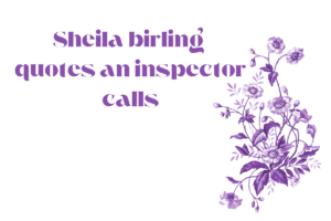 Sheila birling quotes an inspector calls0i b l