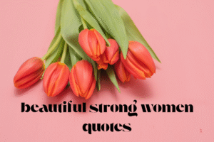 beautiful strong women quotes