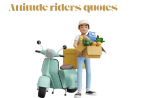 Attitude riders quotes