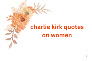 charlie kirk quotes on women
