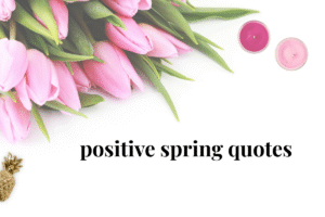 positive spring quotes