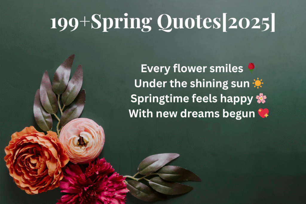 199+ Best Spring Quotes to Celebrate New Beginnings [2026]