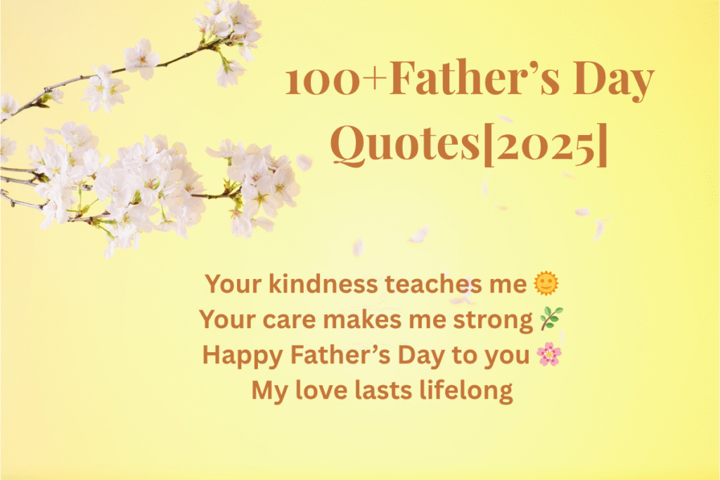 100+Father’s Day Quotes[2025]