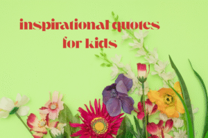 inspirational quotes for kids