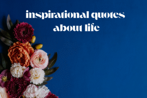inspirational quotes about life