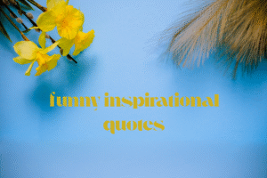 funny inspirational quotes