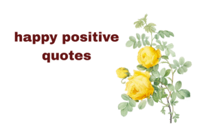 happy positive quotes