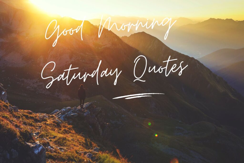 Good Morning Saturday Quotes